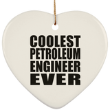 Coolest Petroleum Engineer Ever - Heart Ornament