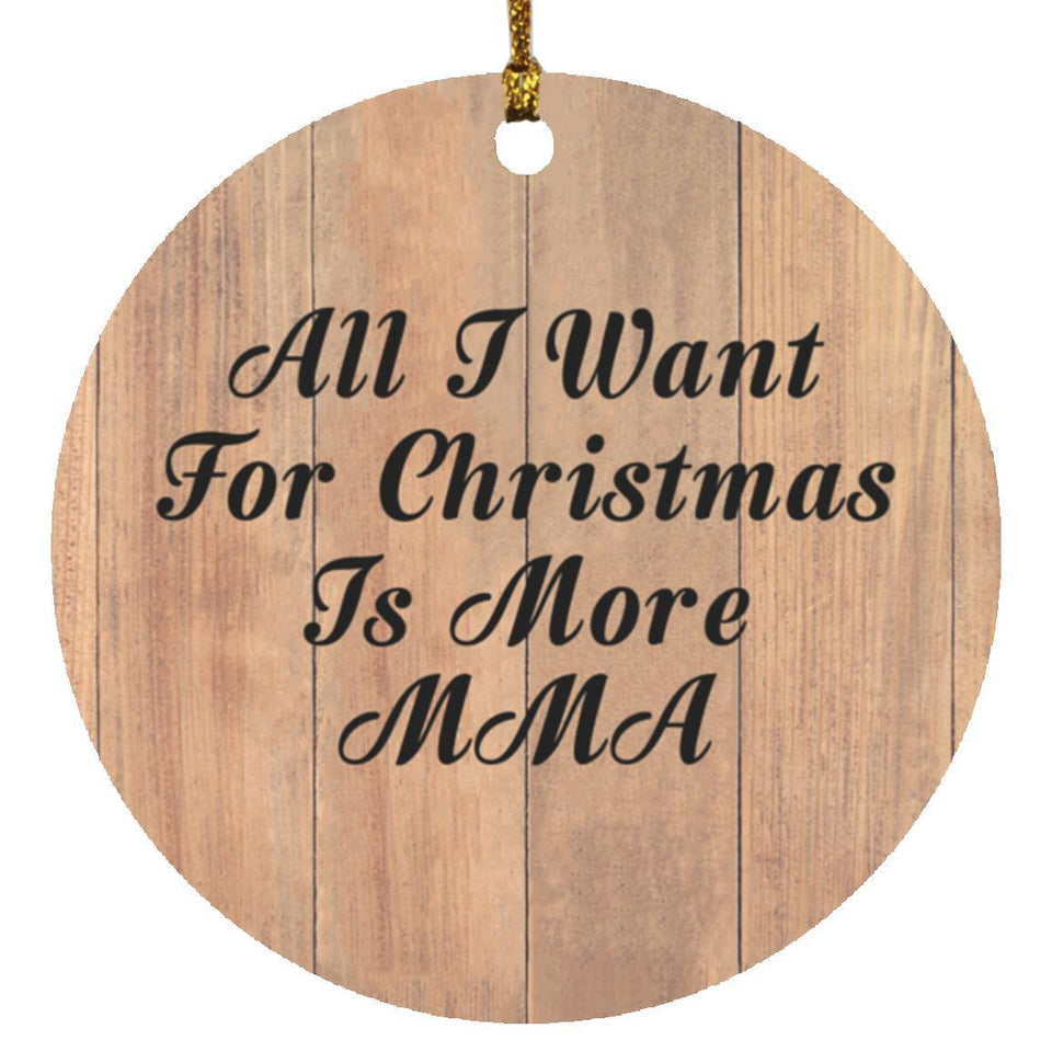 All I Want For Christmas Is More MMA - Circle Ornament C