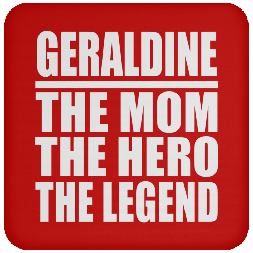 Geraldine The Mom The Hero The Legend - Drink Coaster