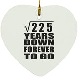 15th Anniversary Square Root of 225 Years Down Forever To Go - Heart Ornament