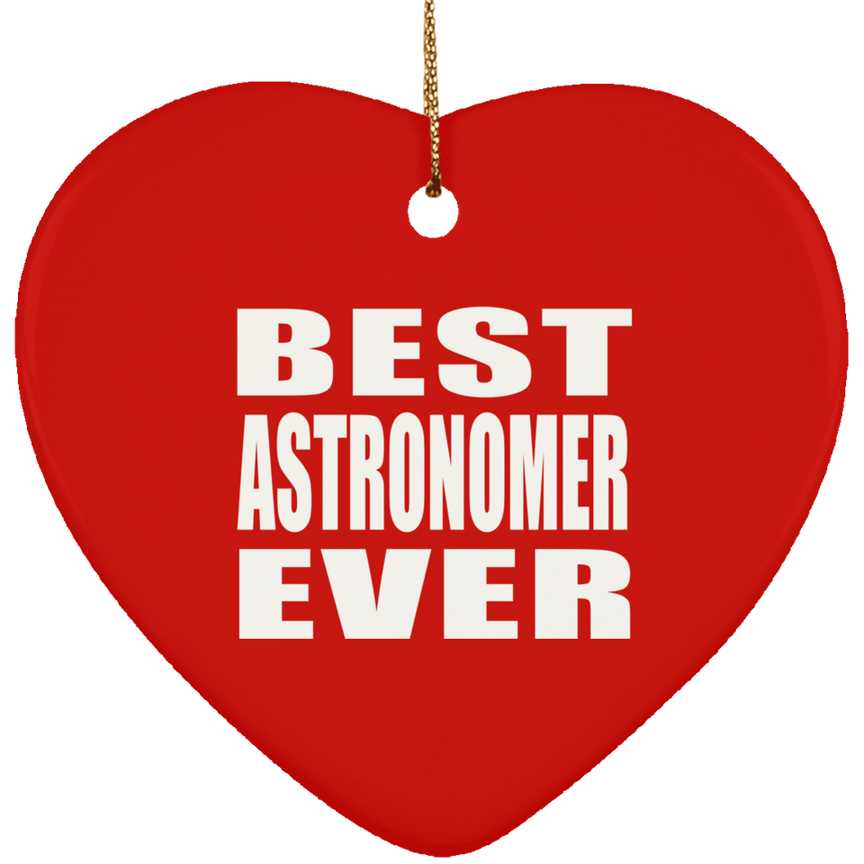 Best Astronomer Ever - Heart Ornament