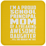 Proud School Principal Mom Of Awesome Daughter - Drink Coaster