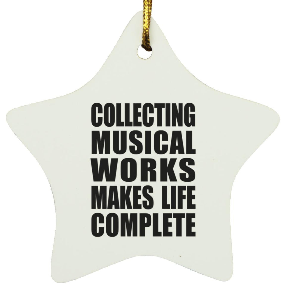 Collecting Musical Works Makes Life Complete - Star Ornament