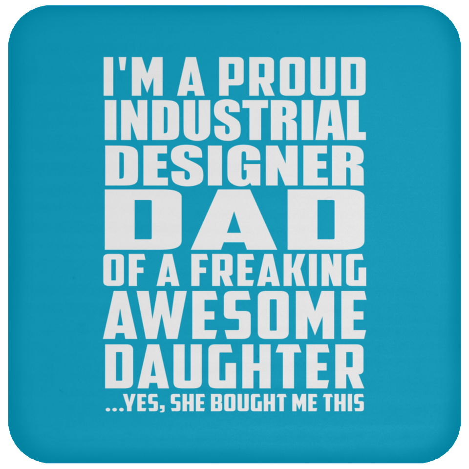 Proud Industrial Designer Dad Of Awesome Daughter - Drink Coaster