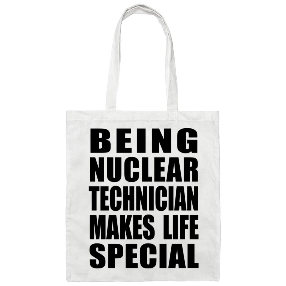 Being Nuclear Technician Makes Life Special - Tote Bag White
