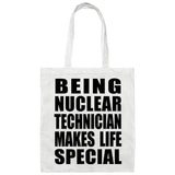 Being Nuclear Technician Makes Life Special - Tote Bag White