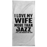 I Love My Wife More Than Jazz - Hand Towel