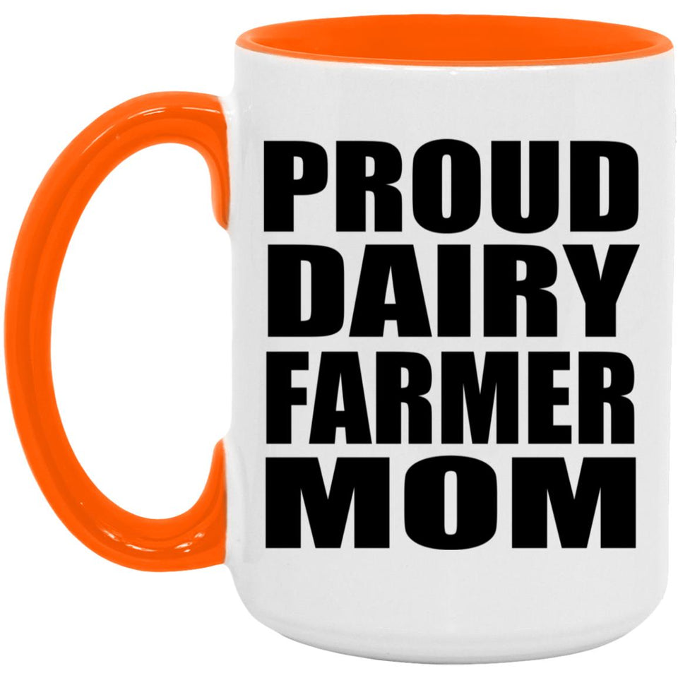 Proud Dairy Farmer Mom - 15oz Accent Mug Orange
