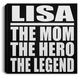 Lisa The Mom The Hero The Legend - Canvas Square