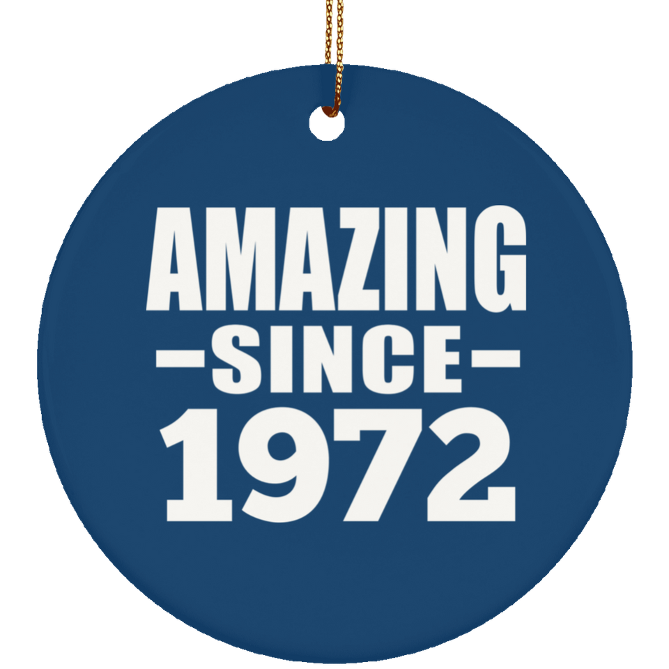52nd Birthday Amazing Since 1972 - Circle Ornament