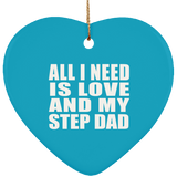 All I Need Is Love And My Step Dad - Heart Ornament