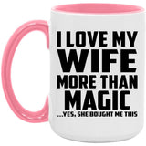 I Love My Wife More Than Magic - 15oz Accent Mug Pink