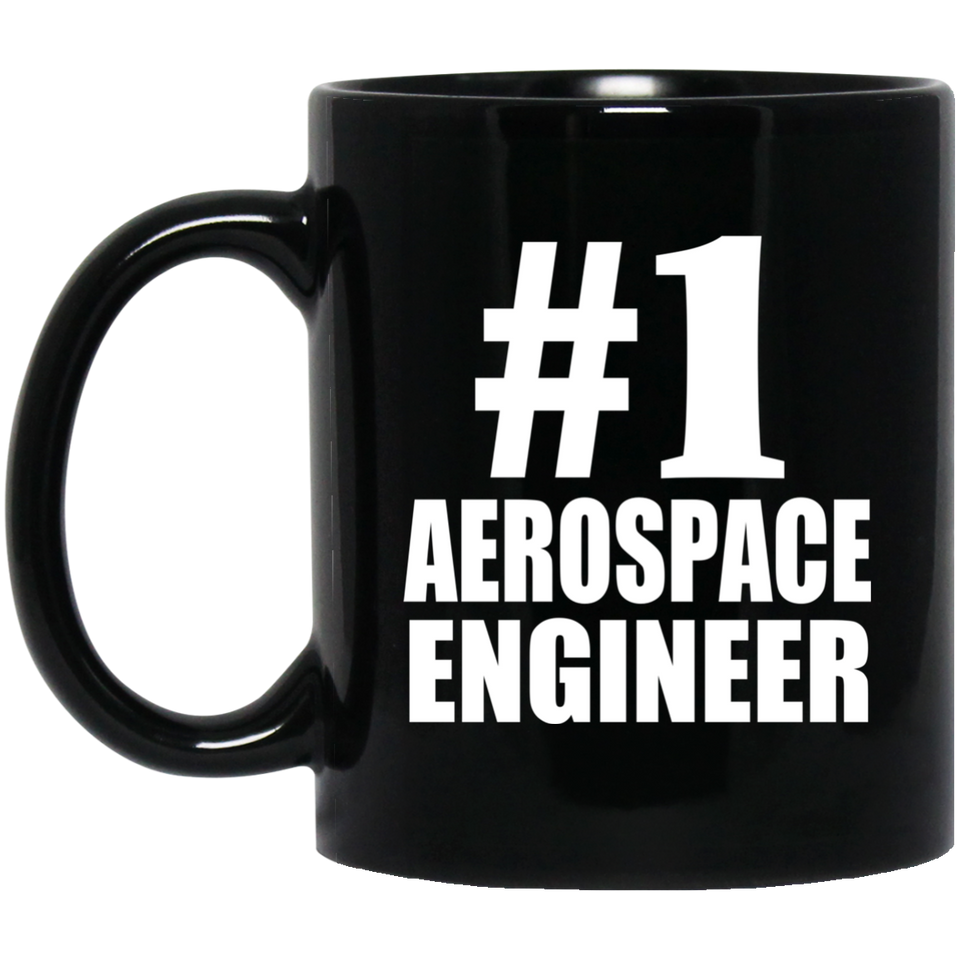 Number One #1 Aerospace Engineer - 11 Oz Coffee Mug Black