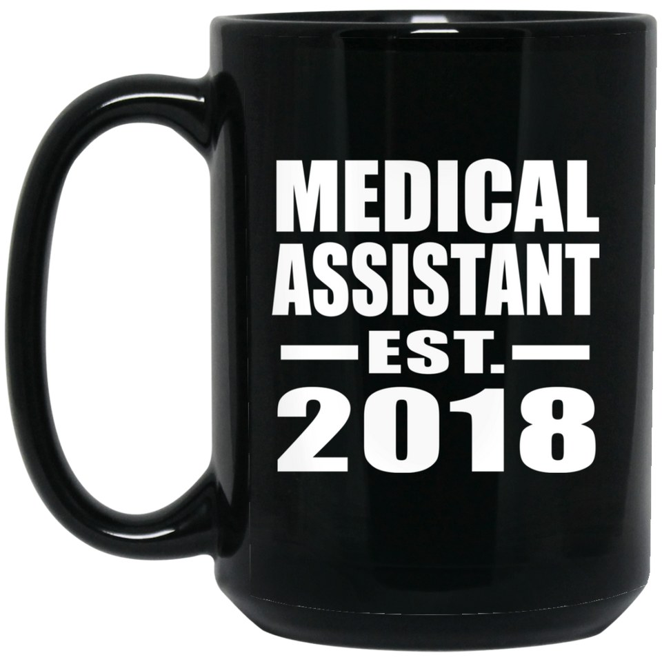 Medical Assistant Established EST. 2018 - 15 Oz Coffee Mug