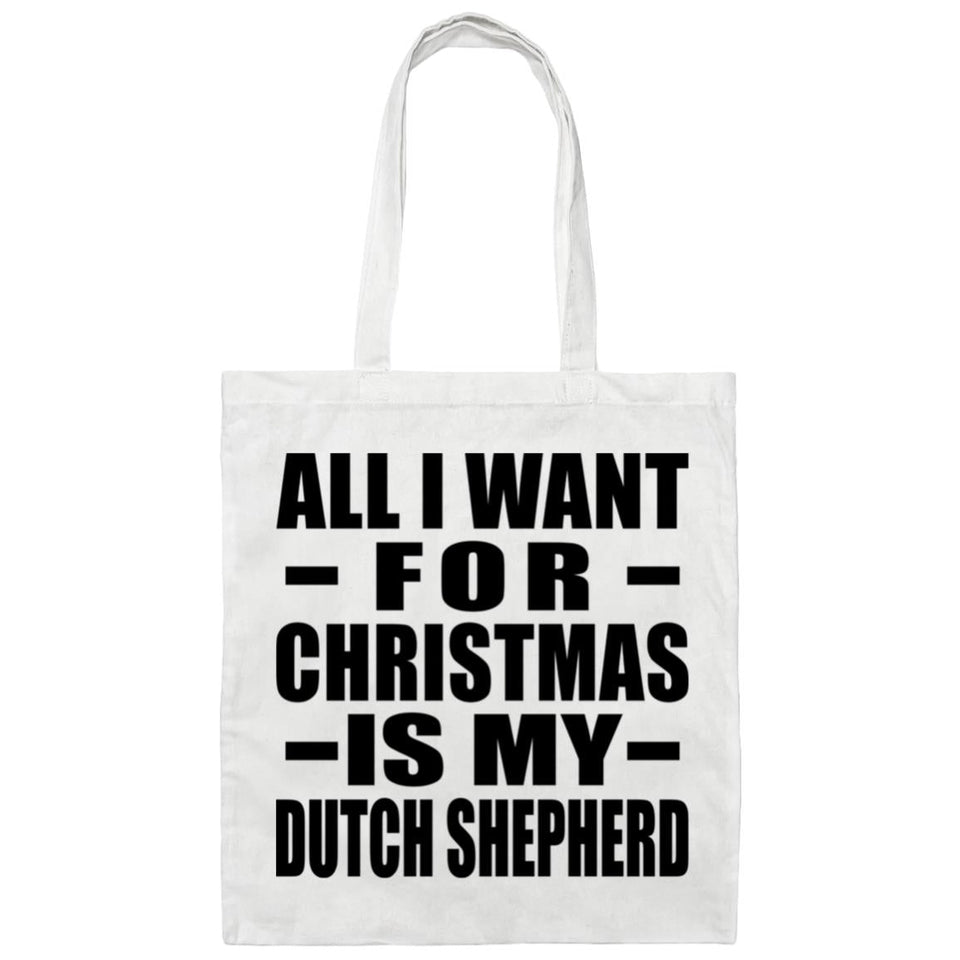 All I Want For Christmas Is My Dutch Shepherd - Tote Bag White