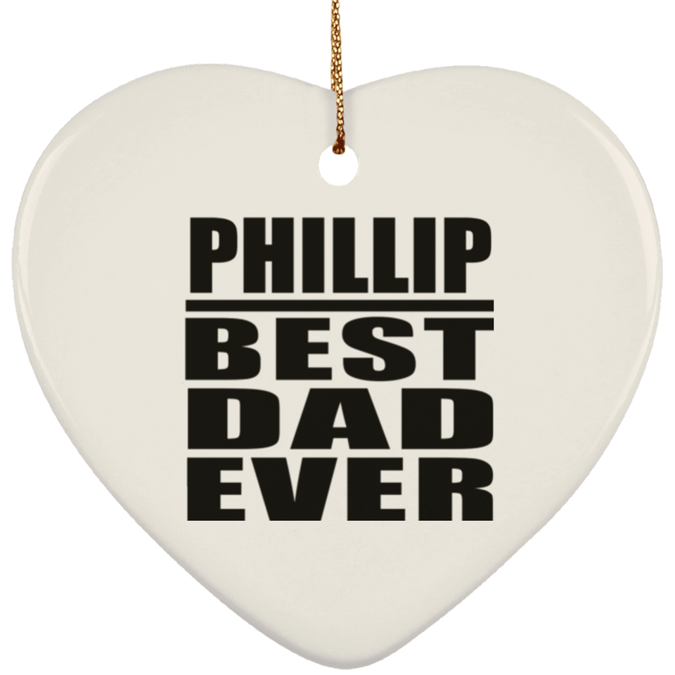 Phillip Best Dad Ever - Heart Ornament