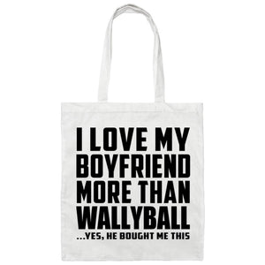 I Love My Boyfriend More Than Wallyball - Tote Bag White