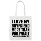 I Love My Boyfriend More Than Wallyball - Tote Bag White