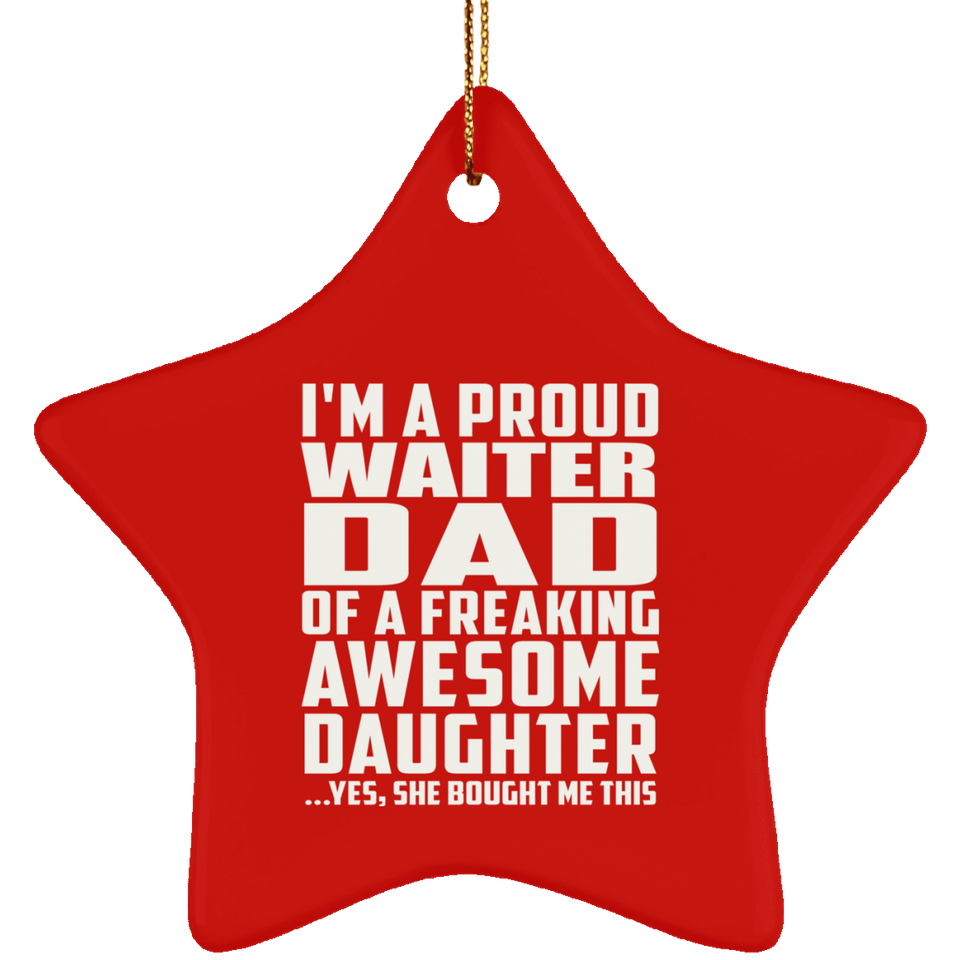 Proud Waiter Dad Of Awesome Daughter - Star Ornament