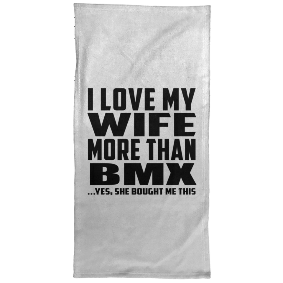 I Love My Wife More Than BMX - Hand Towel