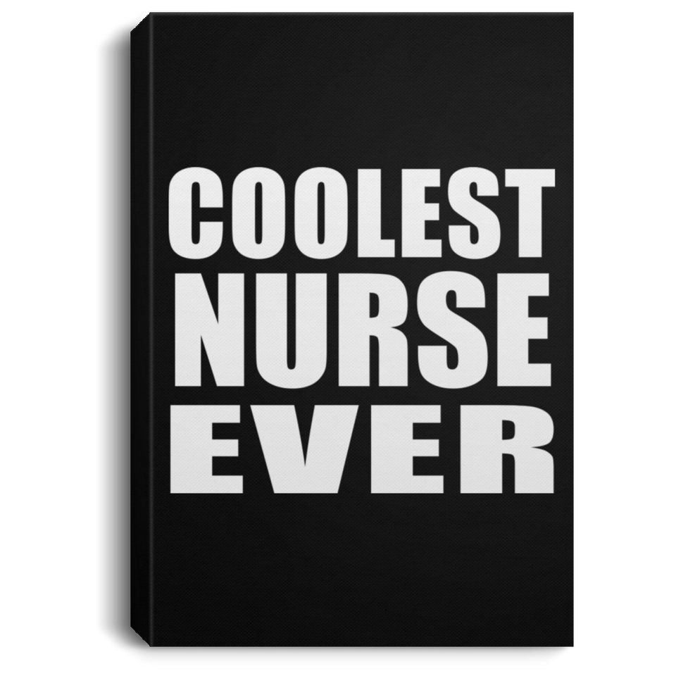 Coolest Nurse Ever - Canvas Portrait