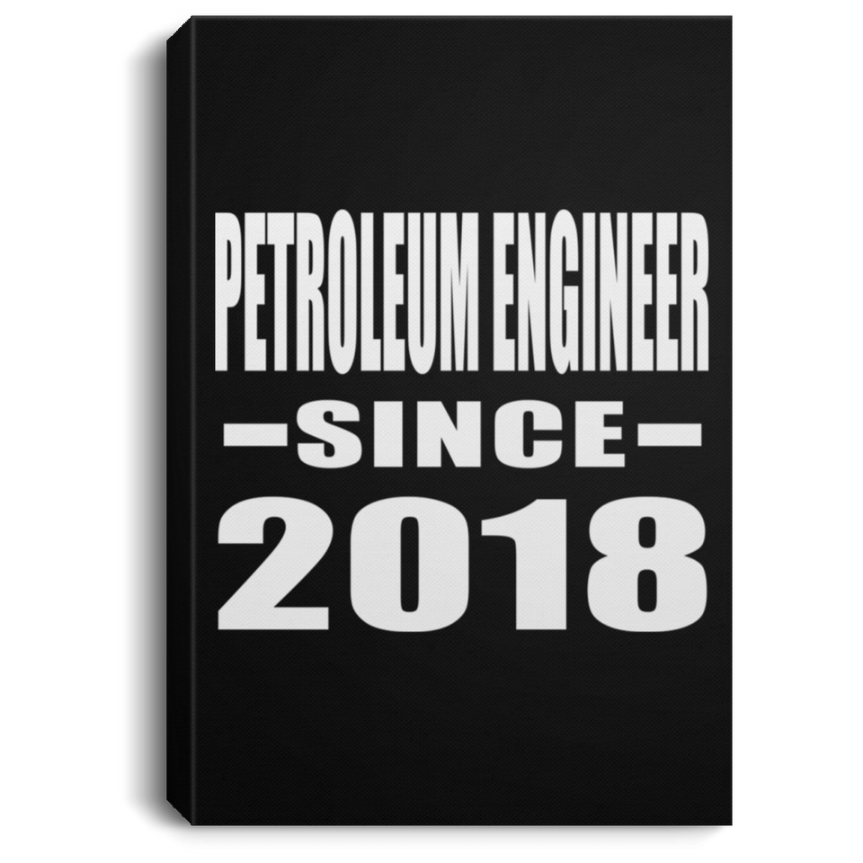 Petroleum Engineer Since 2018 - Canvas Portrait