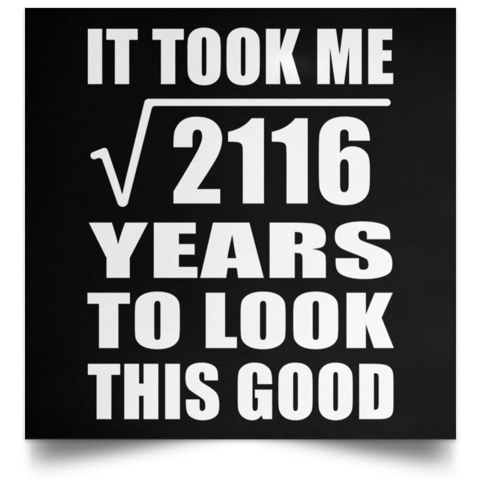 46th Birthday Took Square Root of 2116 Years To Look Good - Poster Square