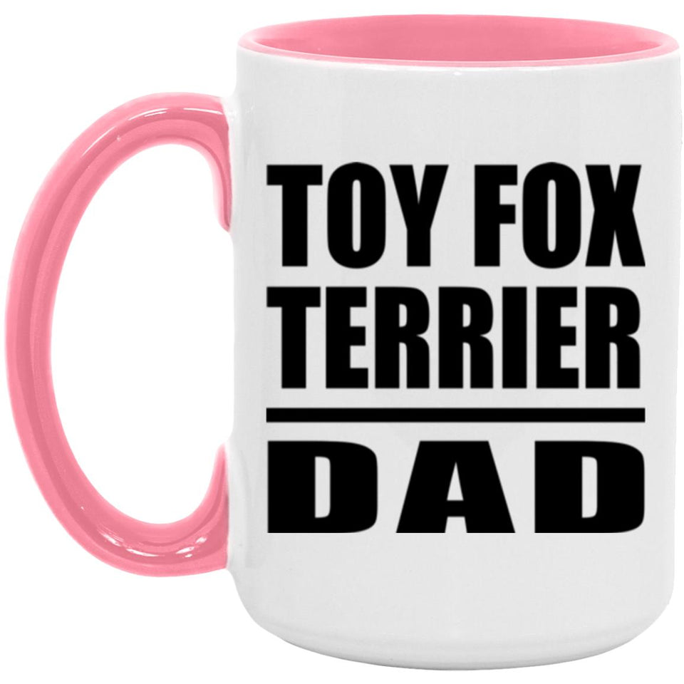 Toy Fox Terrier Dad - 15oz Accent Mug Pink