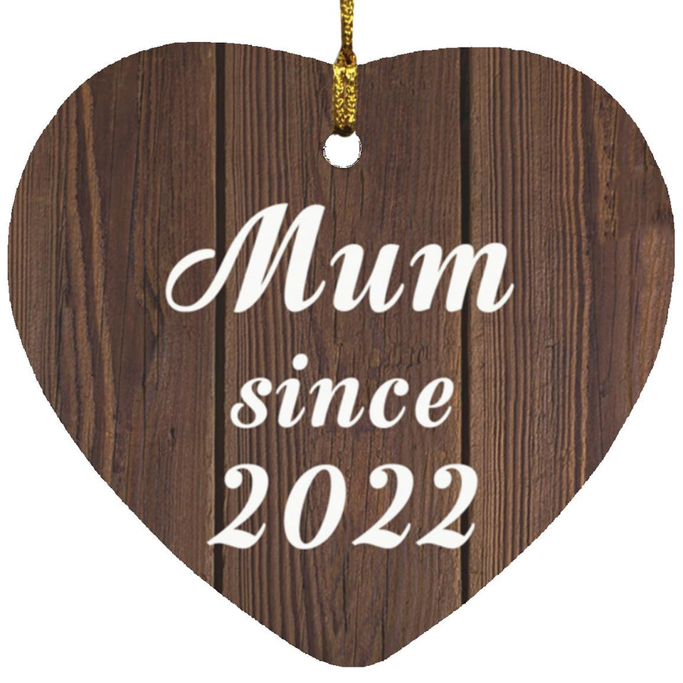 Mum Since 2022 - Heart Ornament D