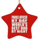 Parole Officer By Day World's Best Dad By Night - Star Ornament