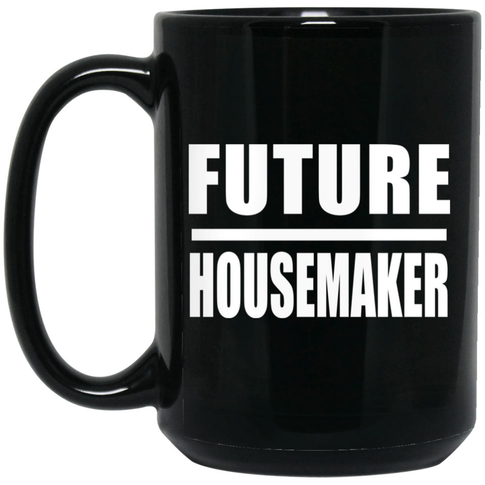 Future Housemaker - 15oz Coffee Mug Black