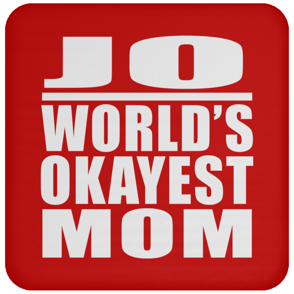 Jo World's Okayest Mom - Drink Coaster