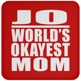 Jo World's Okayest Mom - Drink Coaster