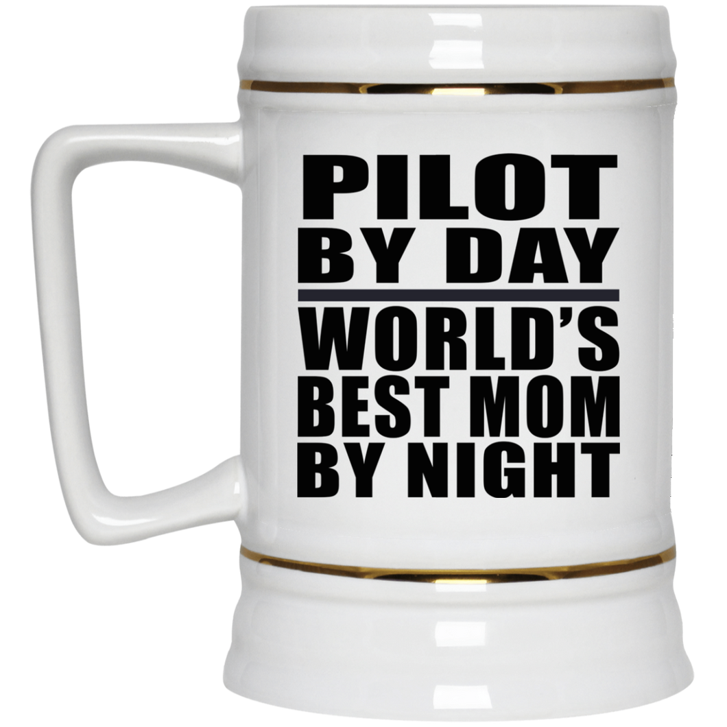 Pilot By Day World's Best Mom By Night - Beer Stein