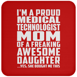 Proud Medical Technologist Mom Of Awesome Daughter - Drink Coaster