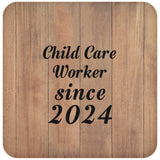 Child Care Worker Since 2024 - Drink Coaster C