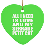 All I Need Is Love And My Serrade Petit Cat - Heart Ornament