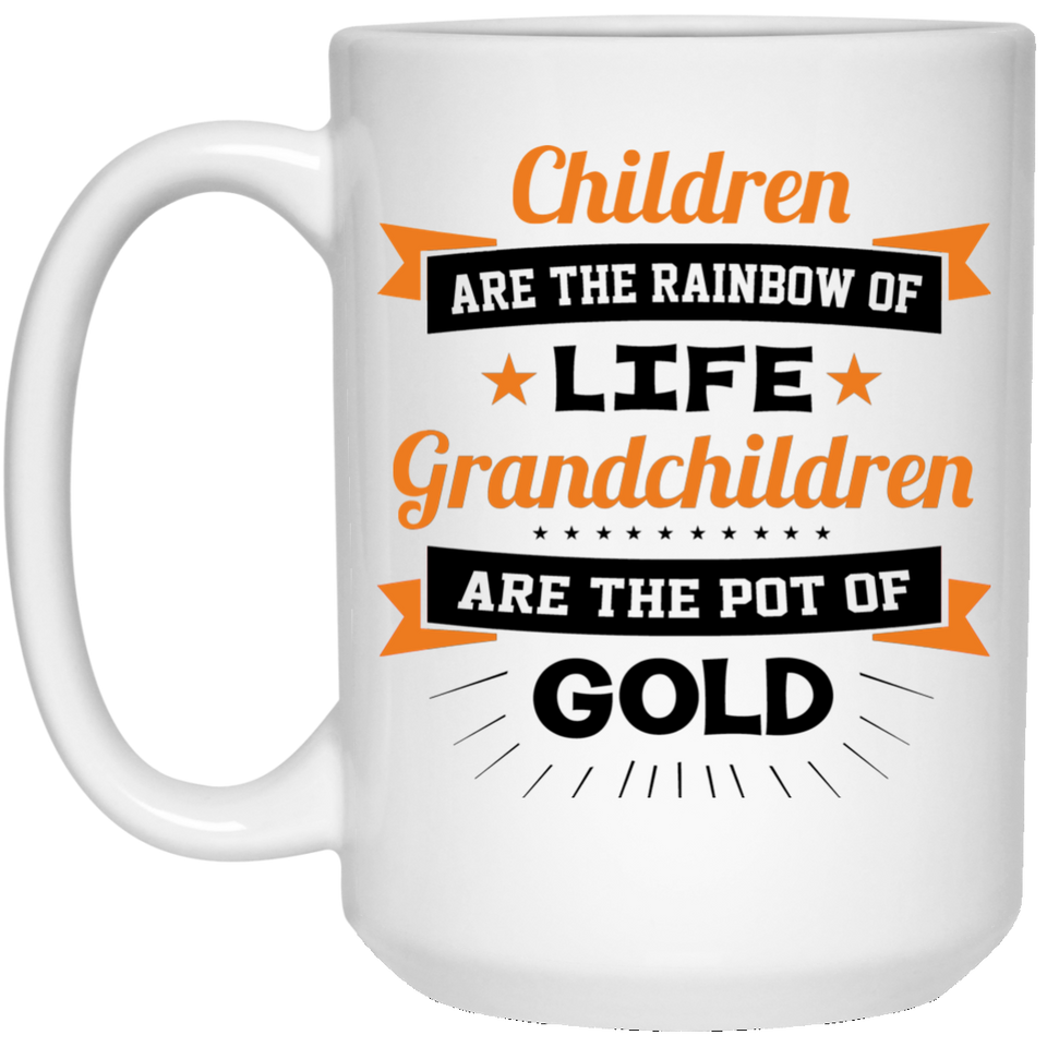 Children Are Rainbow Of Life, Grandchildren Are Pot Of Gold - 15 Oz Coffee Mug
