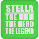 Stella The Mum The Hero The Legend - Drink Coaster