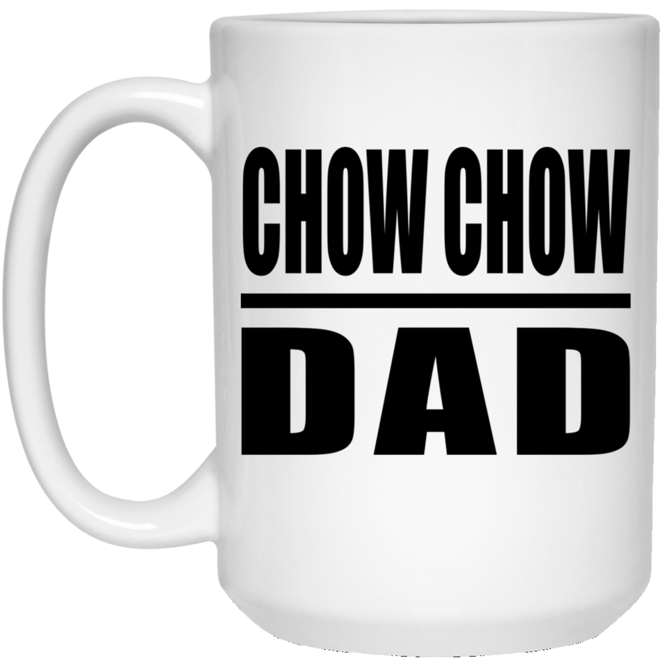 Chow Chow Dad - 15oz Coffee Mug