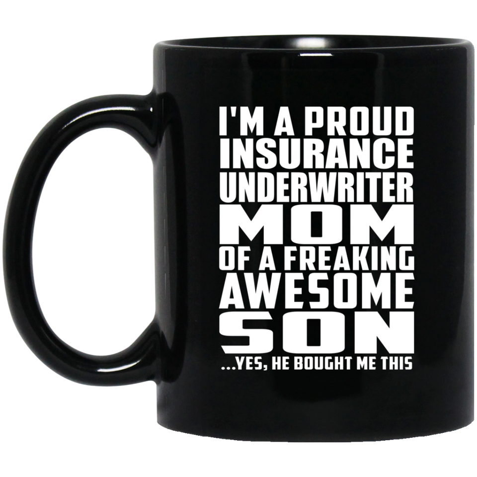 Proud Insurance Underwriter Mom Of Awesome Son - 11 Oz Coffee Mug Black