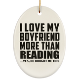 I Love My Boyfriend More Than Reading - Oval Ornament