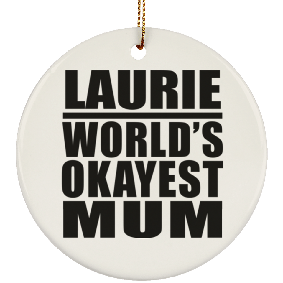 Laurie World's Okayest Mum - Circle Ornament