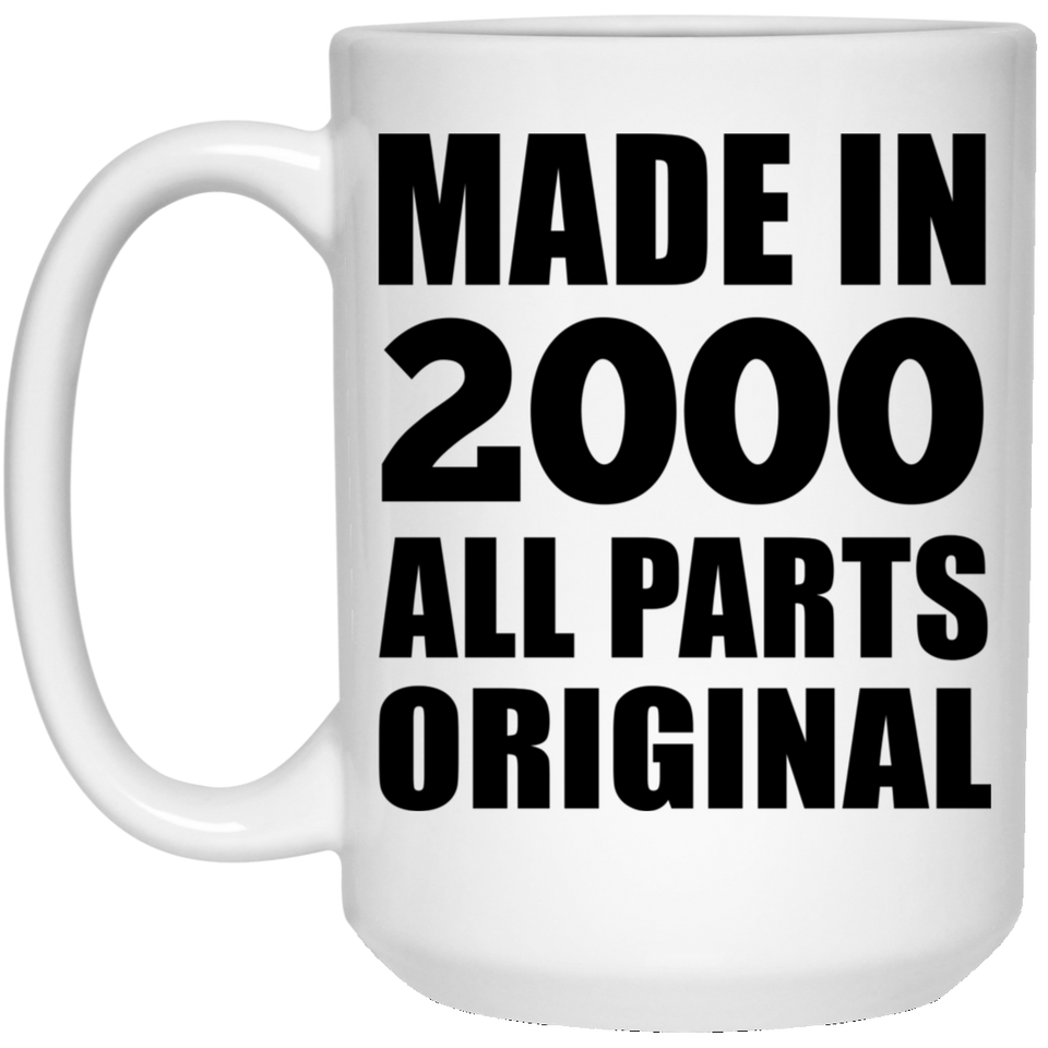 24th Birthday Made in 2000 All Parts Original - 15oz Coffee Mug
