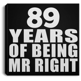 89th Anniversary 89 Years Of Being Mr Right - Canvas Square
