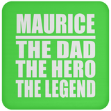 Maurice The Dad The Hero The Legend - Drink Coaster
