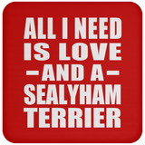All I Need Is Love And A Sealyham Terrier - Drink Coaster
