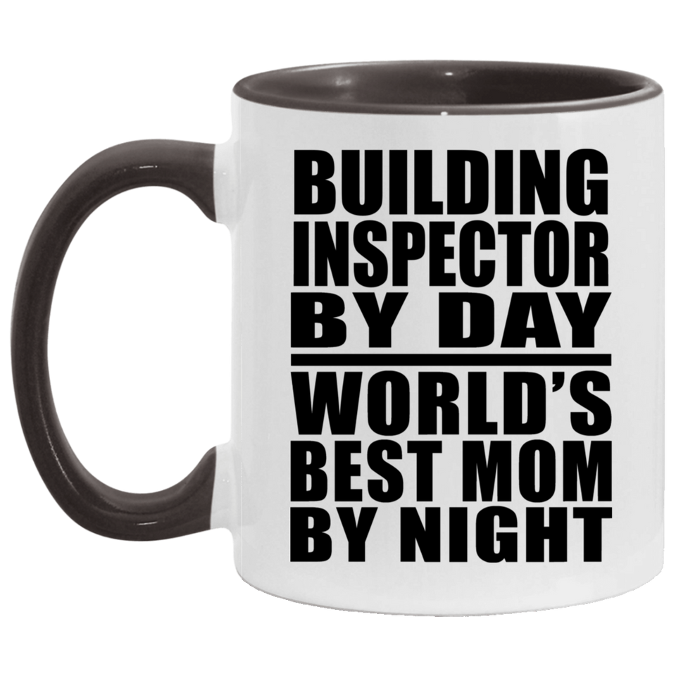 Building Inspector By Day World's Best Mom By Night - 11oz Accent Mug Black