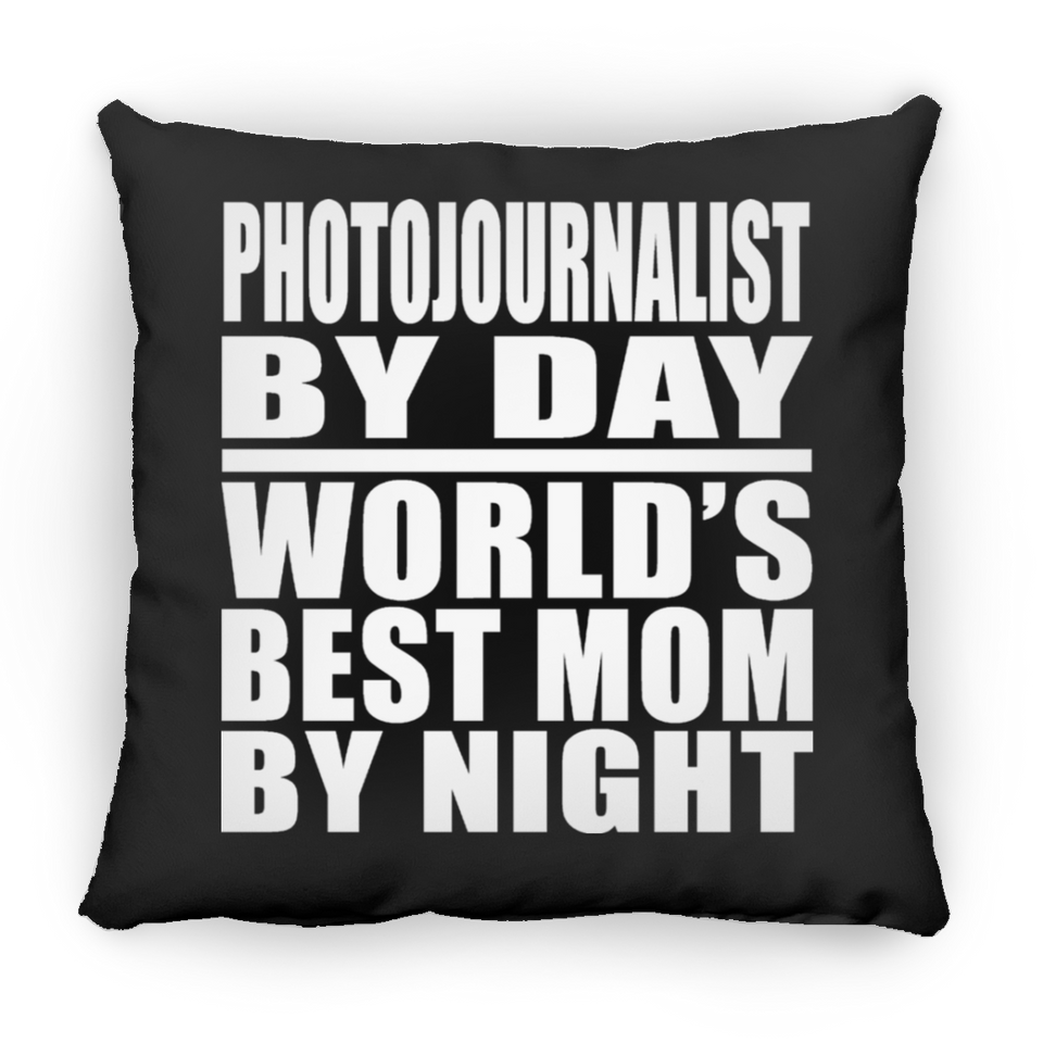Photojournalist By Day World's Best Mom By Night - Throw Pillow Black