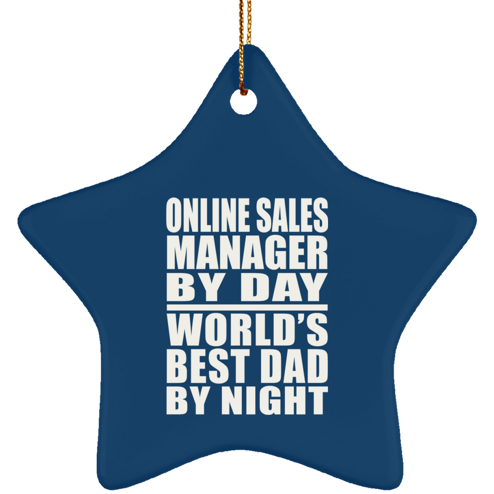 Online Sales Manager By Day World's Best Dad By Night - Star Ornament